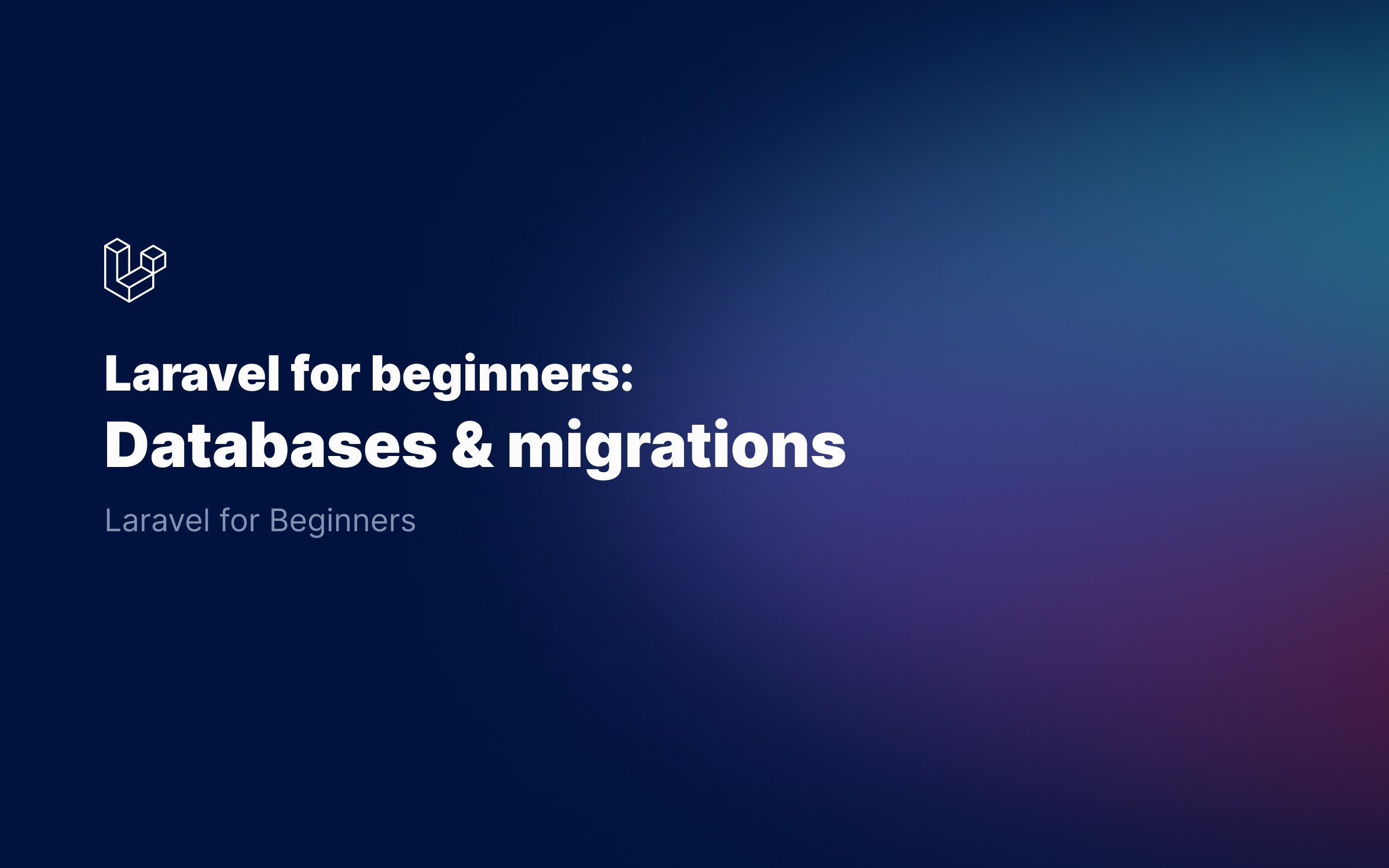 Laravel Databases & Migrations for Beginners (2021)